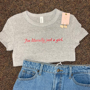 ‘I’m Literally Just A Girl” Crop Tee